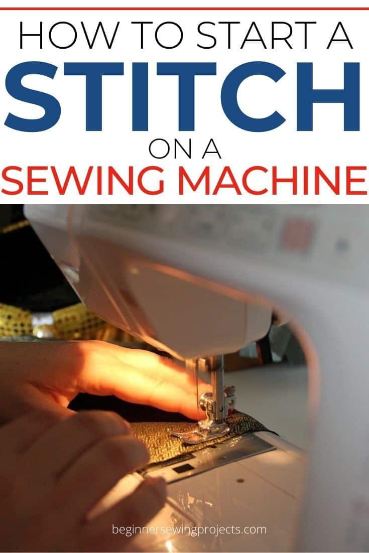 How to Start a Stitch on a Sewing Machine Beginner Sewing Projects