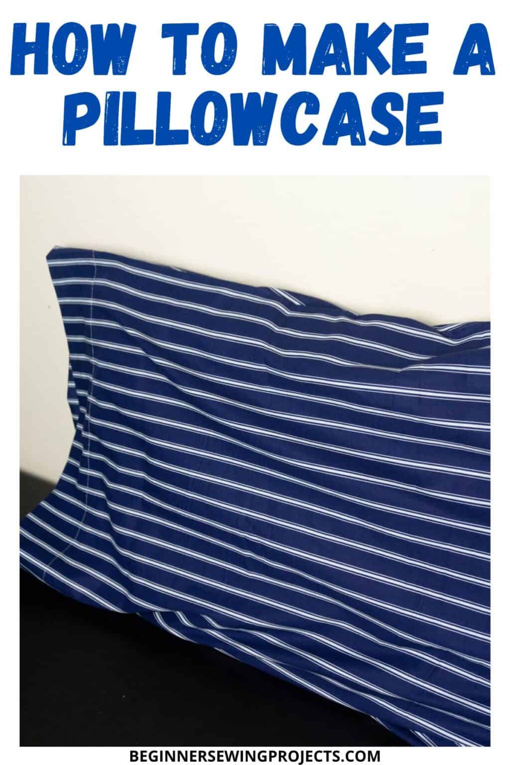 How To Make A Pillowcase Beginner Sewing Projects